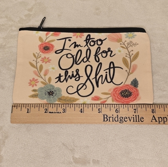 I'm too Old for this Sh*t Make-Up Back Pouch - Picture 5 of 7